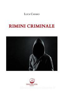 Libro Ebook Rimini criminale di Luca Cafaro di Mauna Loa edizioni