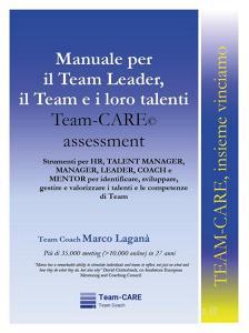 Ebook Manuale per il Team Leader,  il Team e i loro talenti: Team-CARE Assessment di Marco Lagana' edito da Youcanprint