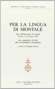 Per la lingua di Montale. Atti dellIncontro di studio (Firenze, 26 novembre 1987). Con appendice di liste alla concordanza montaliana.pdf