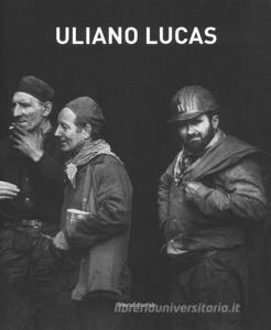 Uliano Lucas. Catalogo della mostra (Brescia, 7 marzo-7 maggio 2017). Ediz. illustrata.pdf