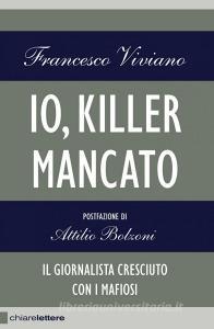 Ebook Io, killer mancato di Francesco Viviano edito da Chiarelettere