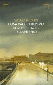 Cosa racconteremo di questi cazzo di anni zero.pdf