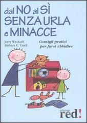 Dal no al sì senza urla e minacce. Consigli pratici per farsi ubbidire.pdf