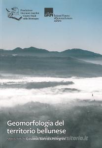 Geomorfologia del territorio bellunese. Negli scritti di Giovanni Battista Pellegrini.pdf