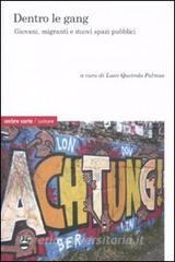 Dentro le gang. Giovani, migranti e nuovi spazi sociali.pdf