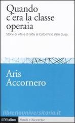 Quando cera la classe operaia. Storie di vita e di lotte al cotonificio Valle Susa.pdf