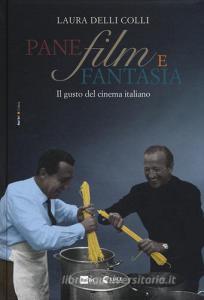 Pane, film e fantasia. Il gusto del cinema italiano. Ediz. illustrata.pdf