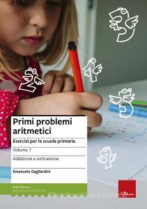 Primi problemi aritmetici. Esercizi per la scuola primaria vol.1.pdf
