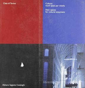 La cultura: nuovi spazi per viverla. I progetti che hanno partecipato al concorso internazionale di Torino comprendente la Biblioteca civica centrale....pdf