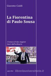 La Fiorentina di Paulo Sousa. Cronaca di due stagioni fuori dallordinario.pdf