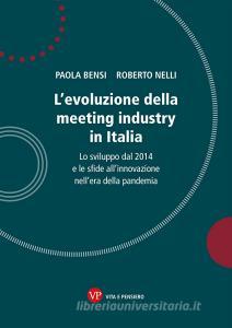 Ebook L’evoluzione della meeting industry in Italia di Nelli Roberto, Bensi Paola edito da Vita e Pensiero
