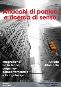 Ebook Attacchi di panico e ricerca di senso. Integrazione tra la teoria cognitivo-comportamentale e la logoterapia di Alfredo Altomonte edito da libreriauniversitaria.it