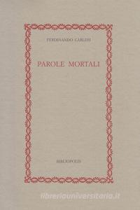 Parole mortali. Idee e cose del tempo della guerra e di tutti i tempi.pdf
