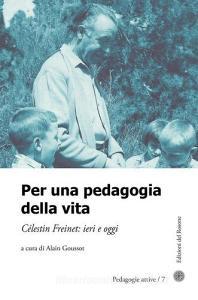 Per una pedagogia della vita. Cèlestin Freinet. Ieri e oggi.pdf