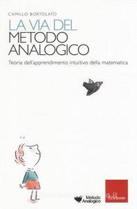 La via del metodo analogico. Teoria dellapprendimento intuitivo della matematica.pdf
