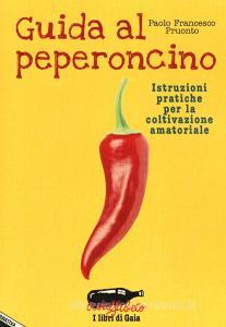 Guida al peperoncino. Istruzioni pratiche per la coltivazione amatoriale.pdf