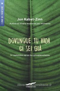 Dovunque tu vada ci sei già. In cammino verso la consapevolezza.pdf