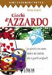 Giochi dazzardo. 24 giochi con carte, dadi e da casinò, più 6 giochi originali, tra i quali lesclusivo Montecarlo.pdf