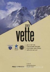 150 vette per il 150° del Club Alpino italiano le più belle vette dItalia salite dai suoi soci.pdf