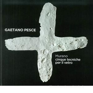 Gaetano Pesce. Murano. cinque tecniche per il vetro. Ediz. a colori.pdf