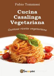 Cucina casalinga vegetariana. Gustose ricette vegetariane.pdf