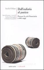 Dalleuforia al panico. Pensare la crisi finanziaria e altri saggi.pdf