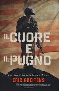 Il cuore e il pugno. La mia vita nei Navy Seal.pdf