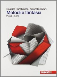 Metodi e fantasia. Poesia e teatro. Per le Scuole superiori. Con espansione online.pdf