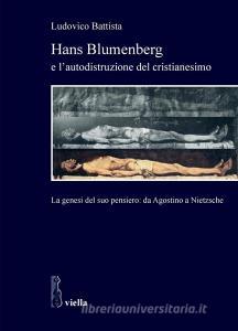 Ebook Hans Blumenberg e l’autodistruzione del cristianesimo di Ludovico Battista edito da Viella Libreria Editrice