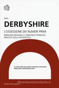 L ossessione dei numeri primi. Bernhard Riemann e il principale problema irrisolto della matematica.pdf