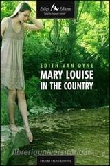 Ebook Mary Louise in the country di Van Dyne Edith edito da Faligi Editore