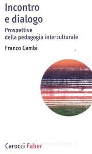Incontro e dialogo. Prospettive della pedagogia interculturale.pdf