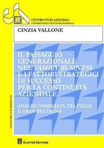 Il passaggio generazionale nel family business e i fattori strategici di successo per continuità aziendale. Analisi comparata tra Italia e Gran Bretagna.pdf