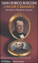 Cavour e Bismarck. Due leader fra liberalismo e cesarismo.pdf