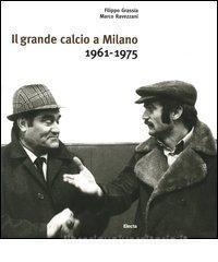 Il grande calcio a Milano. 1961-1975 vol.1.pdf