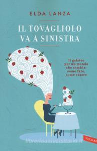 Il tovagliolo va a sinistra. Il galateo per un mondo che cambia: come fare, come essere.pdf