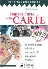 Impara larte... delle carte. 27 giochi di carte italiani e internazionali, più 9 giochi originali.pdf
