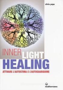 Inner Light Healing. Attivare lautostima e lautoguarigione.pdf