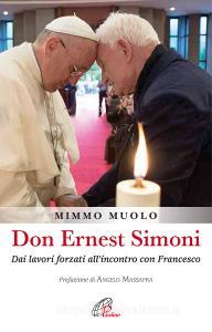 Don Ernest Simoni. Dai lavori forzati allincontro con Francesco.pdf