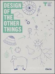Design of the other things. Catalogo della mostra (Milano, 26 maggio-27 giugno 2010). Ediz. italiana e inglese.pdf