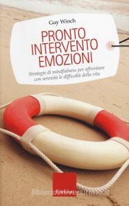 Pronto intervento emozioni. Strategie di mindfulness per affrontare con serenità le difficoltà della vita.pdf