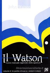 Il Watson. Nuovo manuale ragionato delle aperture vol.2.pdf