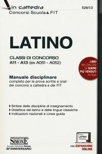 Latino. Classi di concorso A11-A13 (ex A051-A052). Manuale disciplinare completo per le prove scritte e orali dei concorsi a cattedra e dei FIT. Con aggiornamento on.pdf