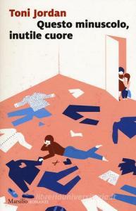 Questo minuscolo, inutile cuore.pdf