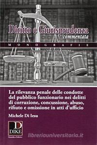 La rilevanza penale delle condotte del pubblico funzionario nei delitti di corruzione, concussione, abuso, rifiuto e omissione in atti dufficio.pdf