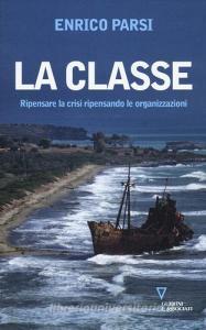 La classe. Ripensare la crisi ripensando le organizzazioni.pdf