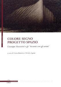 Colore segno progetto spazio. Giuseppe Mazzariol e gli «incontri con gli artisti».pdf