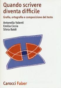 Quando scrivere diventa difficile. Grafia, ortografia e composizione del testo.pdf