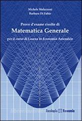 Prove desame risolte di matematica generale. Per il corso di Laurea in economia aziendale.pdf