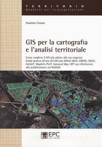 GIS per la cartografia e lanalisi territoriale. Come scegliere il GIS più adatto alle tue esigenze. Guida pratica alluso dei GIS più diffusi QGIS, GRASS, SAGA....pdf
